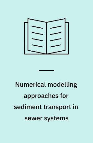 Numerical modelling approaches for sediment transport in sewer systems