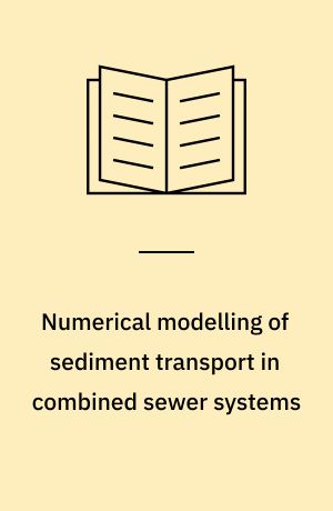 Numerical modelling of sediment transport in combined sewer systems