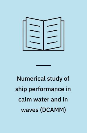 Numerical study of ship performance in calm water and in waves