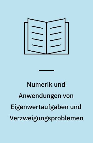 Numerik und Anwendungen von Eigenwertaufgaben und Verzweigungsproblemen : Vortragsauszüge der Tagung vom 14 bis 20 Novbr 1976 im Math Forschungsinstitut Oberwolfach
