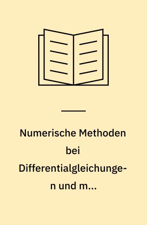 Numerische Methoden bei Differentialgleichungen und mit funktionalanalytischen Hilfsmitteln