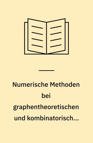 Numerische Methoden bei graphentheoretischen und kombinatorischen Problemen : Vol.: 2 : Tagung in Oberwolfach vom 7 bis 12 Mai 1978