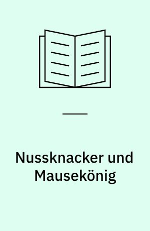 Nussknacker und Mausekönig : Märchen