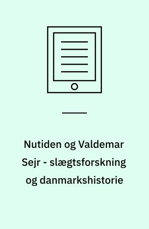 Nutiden og Valdemar Sejr - slægtsforskning og danmarkshistorie
