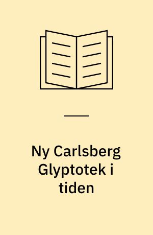 Ny Carlsberg Glyptotek i tiden