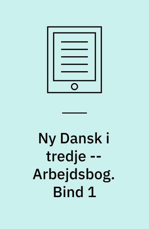 Ny Dansk i tredje : grundbog -- Arbejdsbog. Bind 1