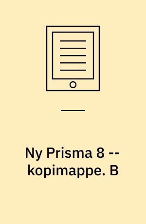 Ny Prisma 8 : fysik og kemi -- kopimappe. B