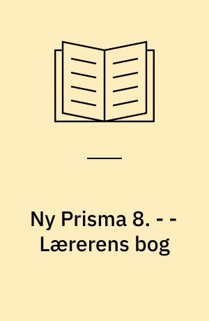 Ny Prisma 8 : fysik og kemi. - - Lærerens bog