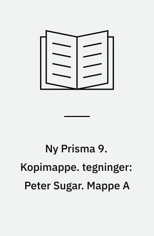 Ny Prisma 9 : fysik og kemi. Kopimappe. tegninger: Peter Sugar. Mappe A
