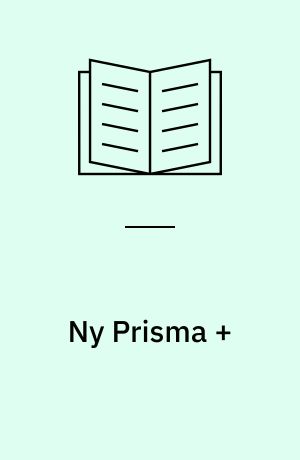 Ny Prisma + : fysik og kemi : 8.-10 klasse