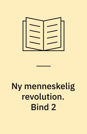 Ny menneskelig revolution. Bind 2
