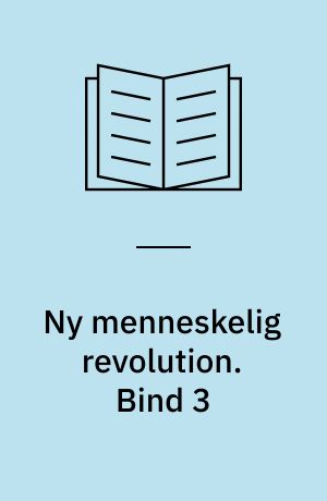 Ny menneskelig revolution. Bind 3