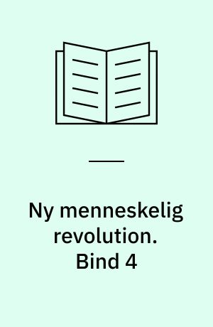 Ny menneskelig revolution. Bind 4