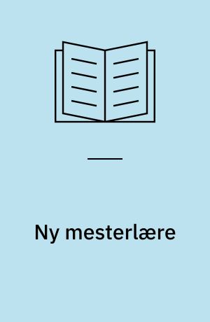 Ny mesterlære : sådan gør man