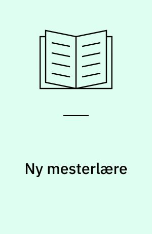 Ny mesterlære : sådan gør man