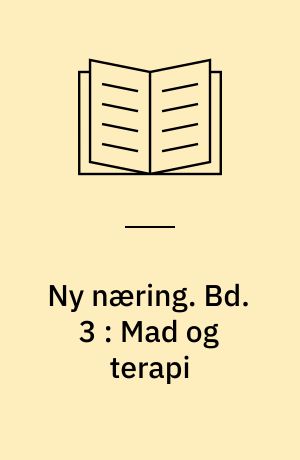 Ny næring. Bd. 3 : Mad og terapi : det ufødte barn, svampe og candidiasis, tungmetaller, kræft