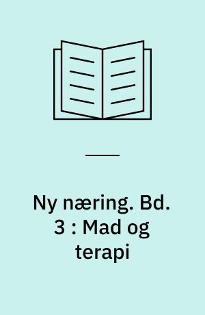 Ny næring. Bd. 3 : Mad og terapi : det ufødte barn, svampe og candidiasis, tungmetaller, kræft