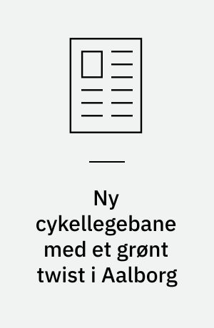Ny cykellegebane med et grønt twist i Aalborg