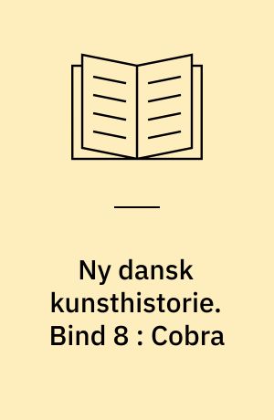 Ny dansk kunsthistorie. Bind 8 : Cobra