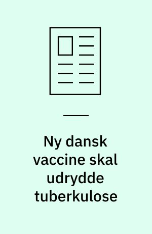Ny dansk vaccine skal udrydde tuberkulose