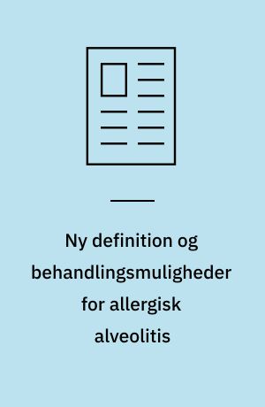 Ny definition og behandlingsmuligheder for allergisk alveolitis