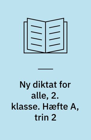 Ny diktat for alle, 2. klasse. Hæfte A, trin 2