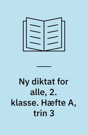 Ny diktat for alle, 2. klasse. Hæfte A, trin 3