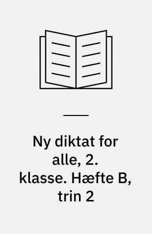 Ny diktat for alle, 2. klasse. Hæfte B, trin 2