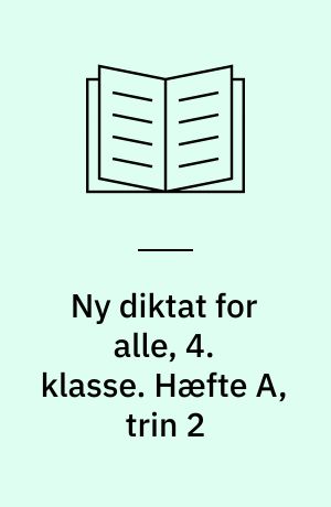 Ny diktat for alle, 4. klasse. Hæfte A, trin 2