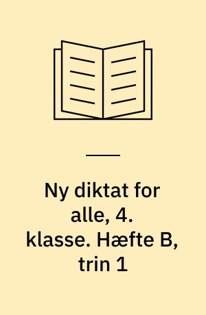 Ny diktat for alle, 4. klasse. Hæfte B, trin 1