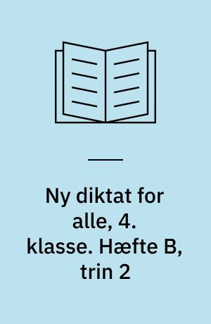 Ny diktat for alle, 4. klasse. Hæfte B, trin 2