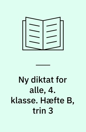 Ny diktat for alle, 4. klasse. Hæfte B, trin 3