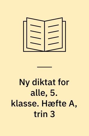 Ny diktat for alle, 5. klasse. Hæfte A, trin 3