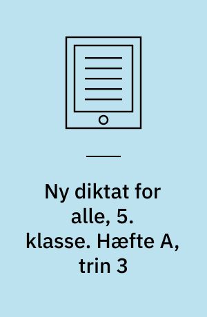Ny diktat for alle, 5. klasse. Hæfte A, trin 3