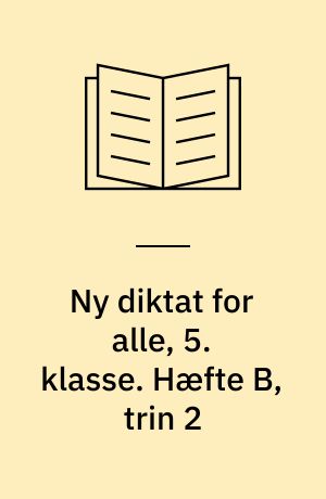 Ny diktat for alle, 5. klasse. Hæfte B, trin 2