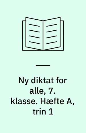 Ny diktat for alle, 7. klasse. Hæfte A, trin 1