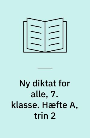 Ny diktat for alle, 7. klasse. Hæfte A, trin 2