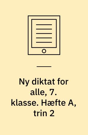Ny diktat for alle, 7. klasse. Hæfte A, trin 2