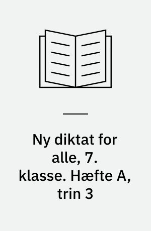Ny diktat for alle, 7. klasse. Hæfte A, trin 3