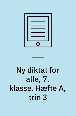 Ny diktat for alle, 7. klasse. Hæfte A, trin 3