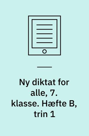 Ny diktat for alle, 7. klasse. Hæfte B, trin 1