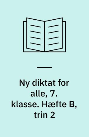 Ny diktat for alle, 7. klasse. Hæfte B, trin 2