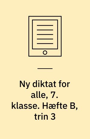Ny diktat for alle, 7. klasse. Hæfte B, trin 3