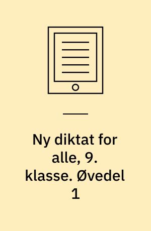 Ny diktat for alle, 9. klasse. Øvedel 1