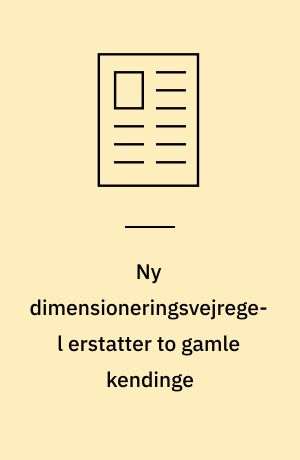 Ny dimensioneringsvejregel erstatter to gamle kendinge
