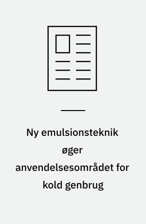 Ny emulsionsteknik øger anvendelsesområdet for kold genbrug