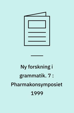 Ny forskning i grammatik. 7 : Pharmakonsymposiet 1999