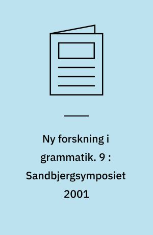 Ny forskning i grammatik. 9 : Sandbjergsymposiet 2001