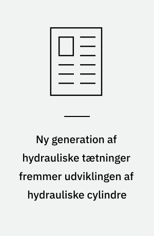Ny generation af hydrauliske tætninger fremmer udviklingen af hydrauliske cylindre