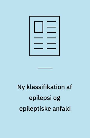 Ny klassifikation af epilepsi og epileptiske anfald